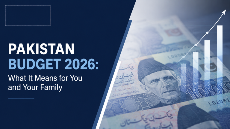 Pakistan Budget 2026: What It Means for You and Your Family